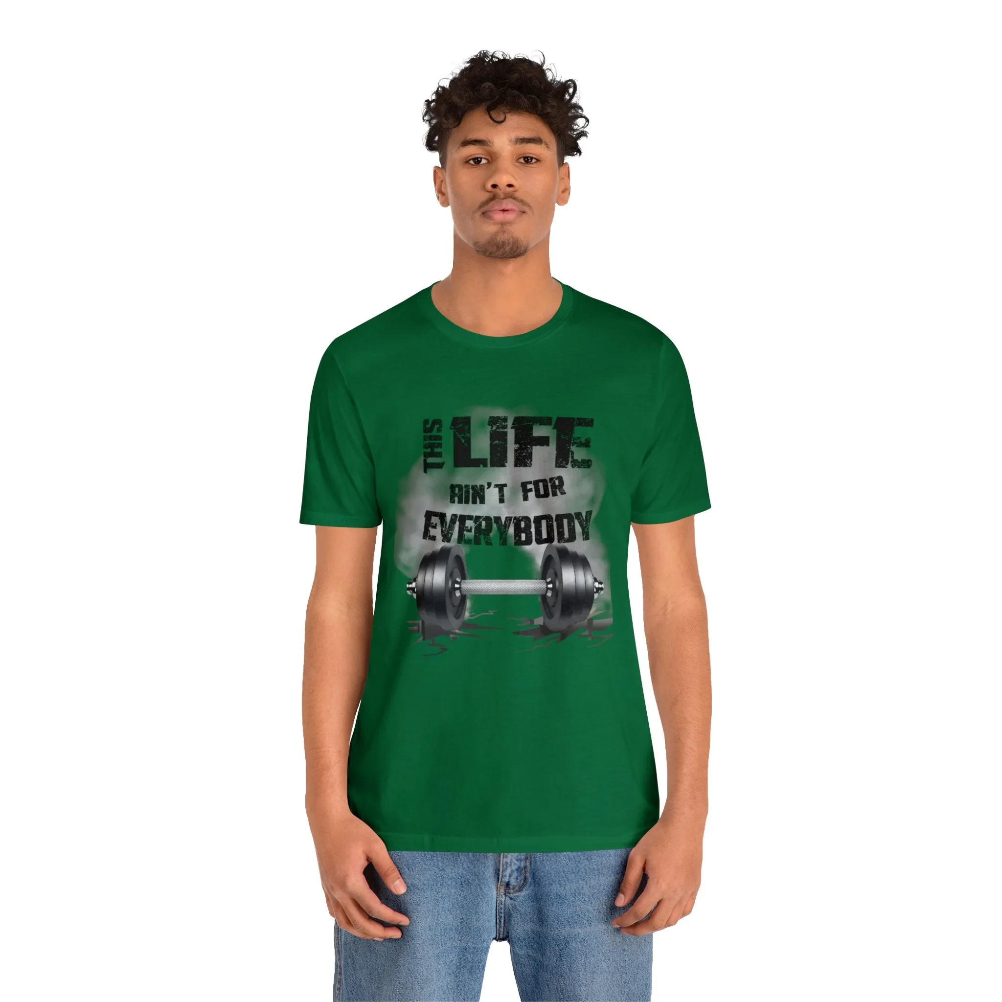 This Life Ain’t For Everybody Fitness T- Shirt